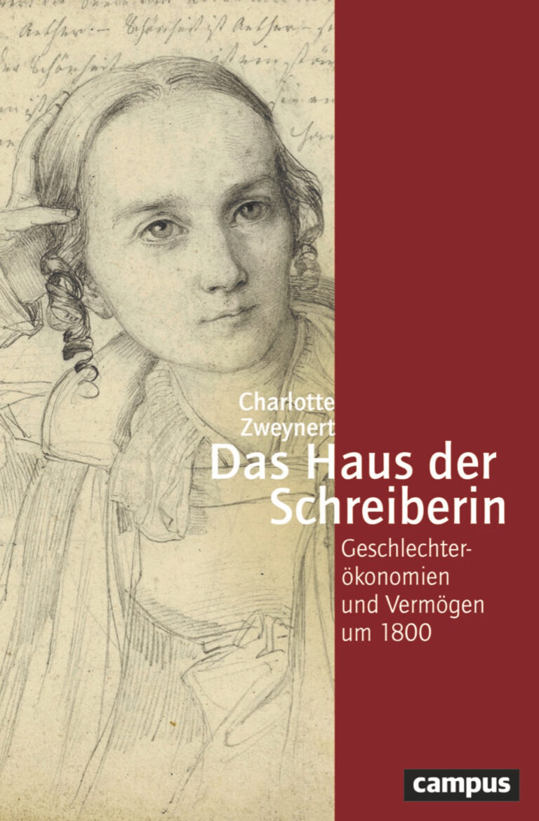 Neuerscheinung: Charlotte Zweynert „Das Haus der Schreiberin. Geschlechterökonomien und Vermögen um 1800“