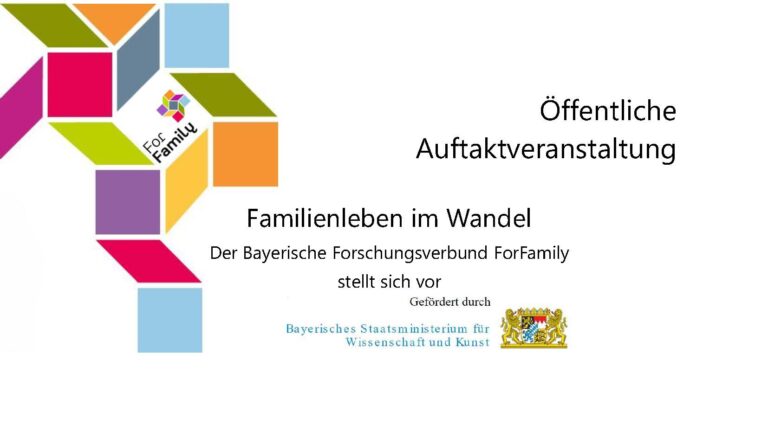 Auftaktveranstaltung: Der Bayerische Forschungsverbund ForFamily stellt sich vor